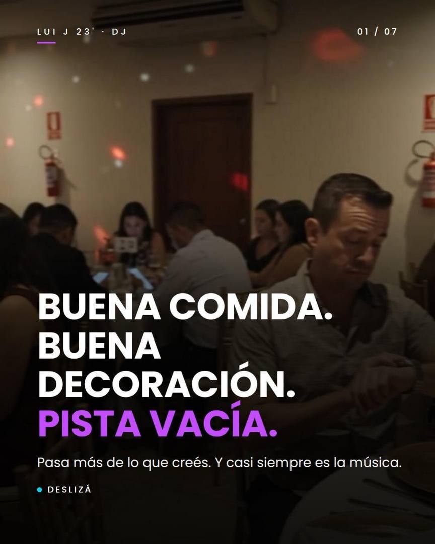 Slide 1: Buena comida. Buena decoración. Pista vacía. Pasa más de lo que creés, y casi siempre es la música.